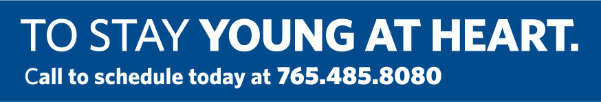 Stay Young at Heart, call 765-485-8080